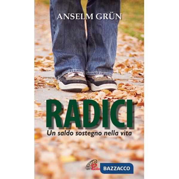 Radici. Un saldo sostegno nella vita