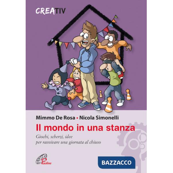 Mondo in una stanza. Giochi, scherzi, idee per ravvivare una giornata al chiuso (Il)