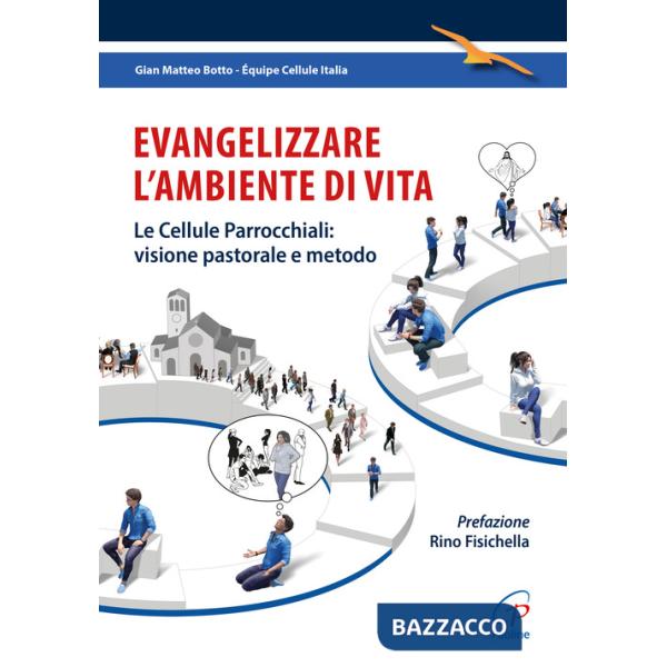 Evangelizzare l'ambiente di vita. Le cellule parrocchiali: visione pastorale e metodo