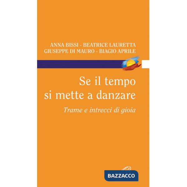 Se il tempo si mette a danzare. Trame e intrecci di gioia