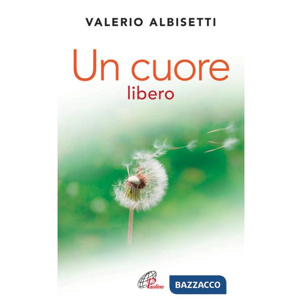 Cuore libero. Per una nuova spiritualità (Un)