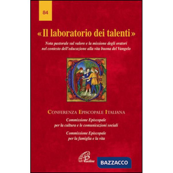 Laboratorio di talenti. Nota pastorale sul valore e la missione degli oratori nel contesto dell'educazione alla vita buona del V