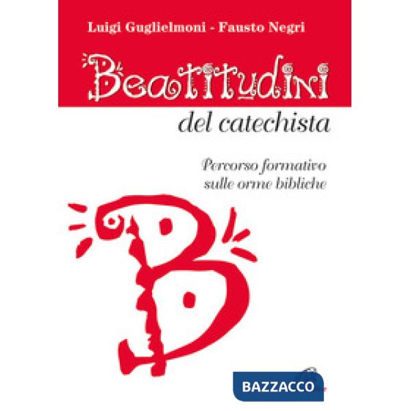 Beatitudini del catechista. Percorso formativo sulle orme bibliche