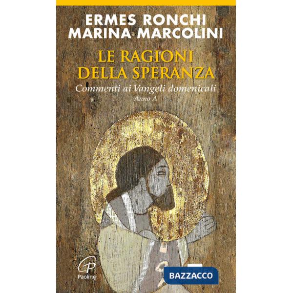 Ragioni della speranza. Commenti ai Vangeli domenicali. Anno A (Le)