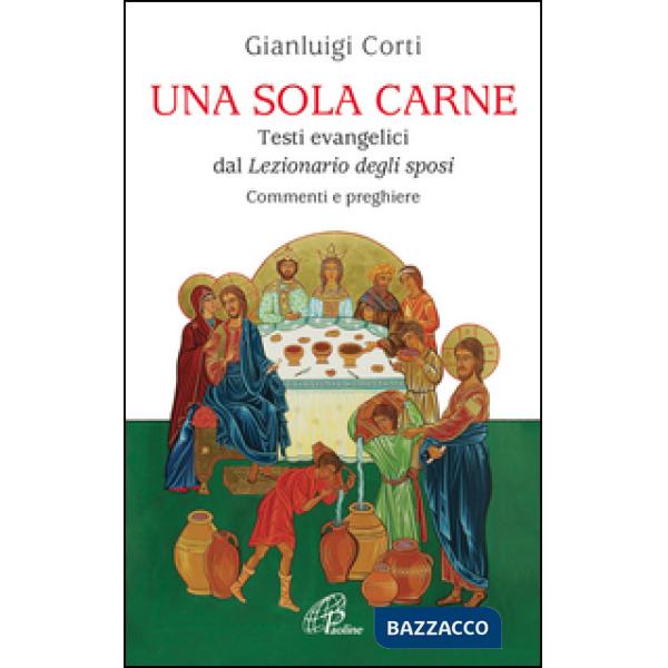 Sola carne. Testi evangelici dal Lezionario degli Sposi. Commenti e preghiere (Una)