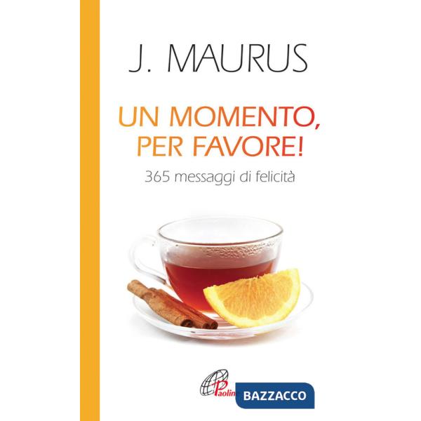 Momento, per favore! 365 messaggi di felicità (Un)