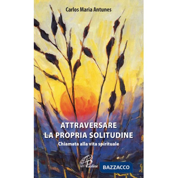 Attraversare la propria solitudine. Chiamata alla vita spirituale