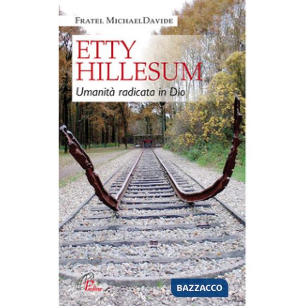 Etty Hillesum. Umanità radicata in Dio