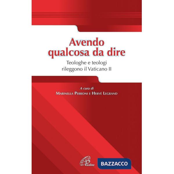 Avendo qualcosa da dire. Teologhe e teologi rileggono il Vaticano II
