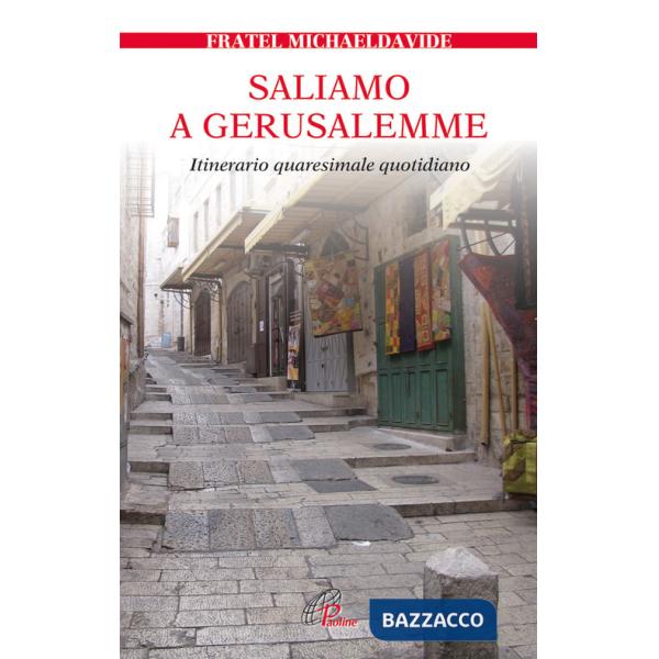 Saliamo a Gerusalemme. Itinerario quaresimale quotidiano