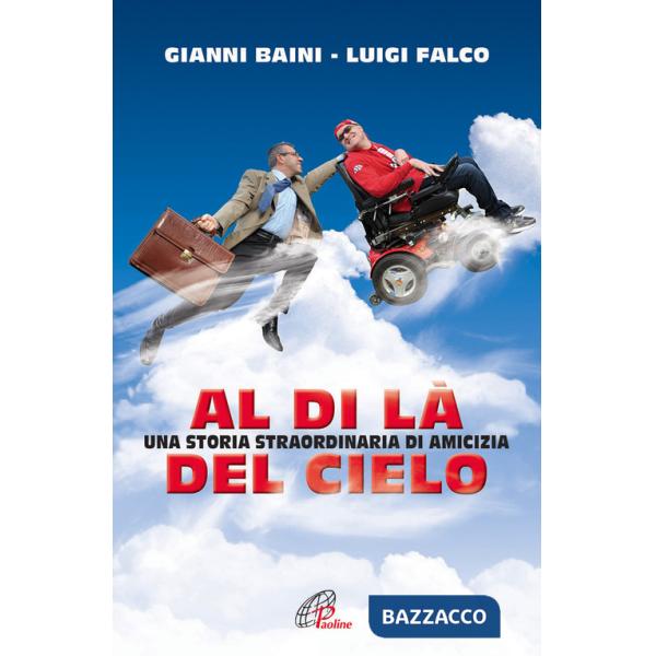 Al di là del cielo. Una storia straordinaria di amicizia