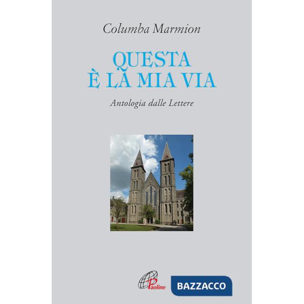 Questa è la mia via. Antologia dalle lettere