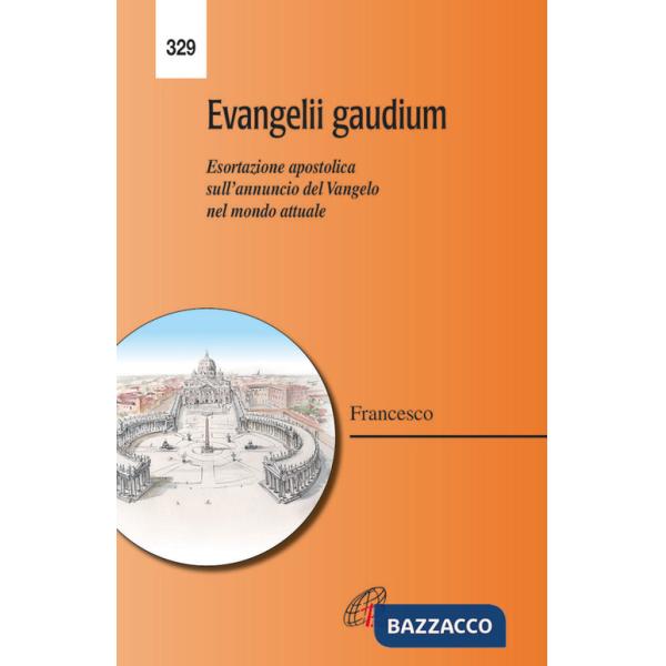 Evangelii gaudium. Esortazione apostolica. L'annuncio del Vangelo nel mondo attuale