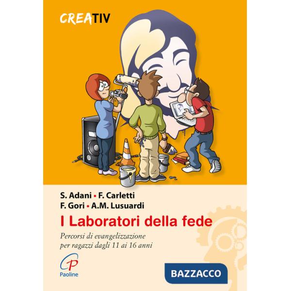Laboratori della fede. Percorsi di evangelizzazione per ragazzi dagli 11 ai 16 anni (I)
