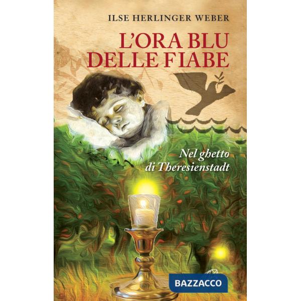 Ora blu delle fiabe. Nel ghetto di Theresienstadt (L')
