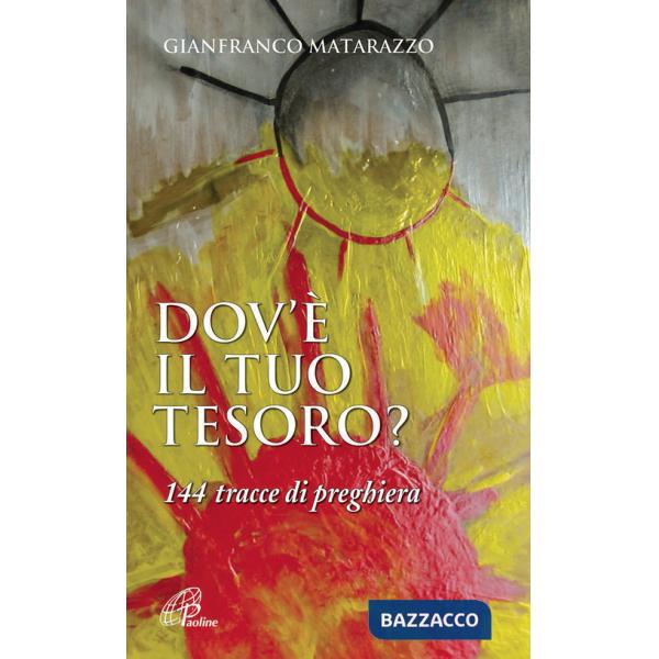 Dov'è il tuo tesoro? 144 tracce di preghiera
