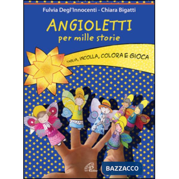 Angioletti per mille storie. Taglia, incolla, colora e gioca. Ediz. illustrata