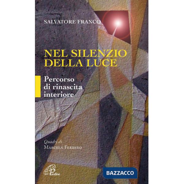 Nel silenzio della luce. Percorso di rinascita interiore