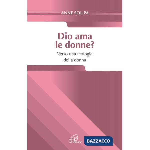 Dio ama le donne? Verso una teologia della donna