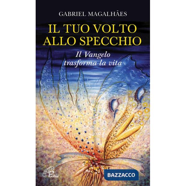 Tuo volto allo specchio. Il Vangelo trasforma la vita (Il)
