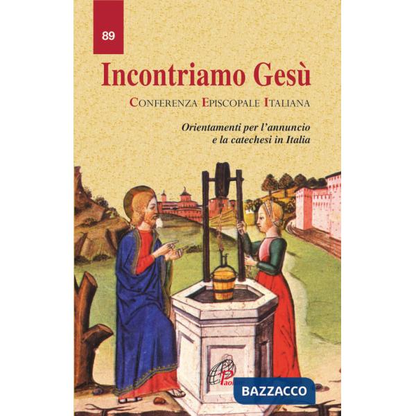 Incontriamo Gesù. Orientamento per l'annuncio e la catechesi in Italia