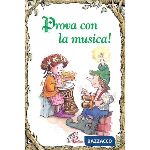 Prova con la musica. Ediz. illustrata