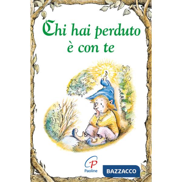 Chi hai perduto è con te. Ediz. illustrata