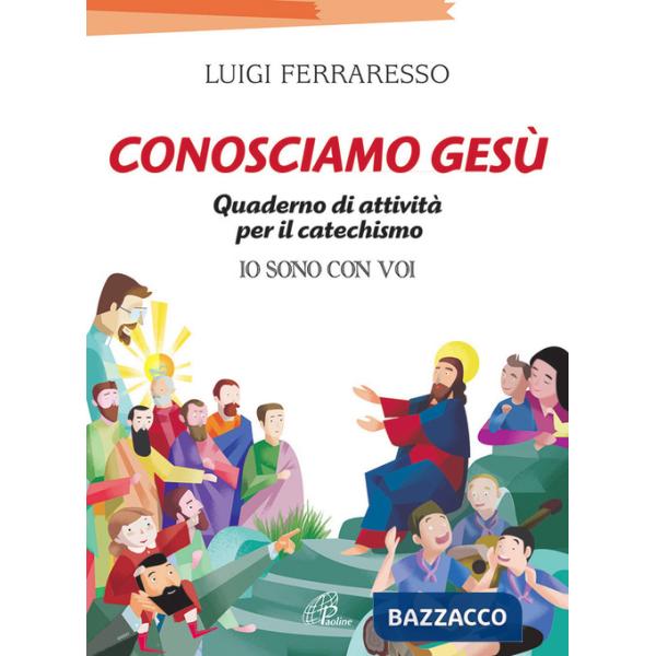 Conosciamo Gesù. Quaderno attivo per il catechismo «Io sono con voi»