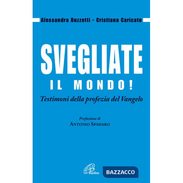 Svegliate il mondo! Testimoni della profezia del Vangelo