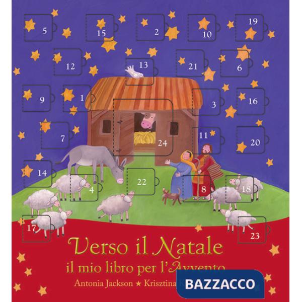 Verso il Natale. Il mio libro per l'avvento. Ediz. illustrata