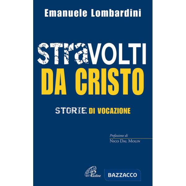 Stravolti da Cristo. Storie di vocazione
