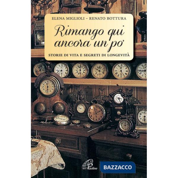 Rimango qui ancora un po'. Storie di vita e segreti di longevità