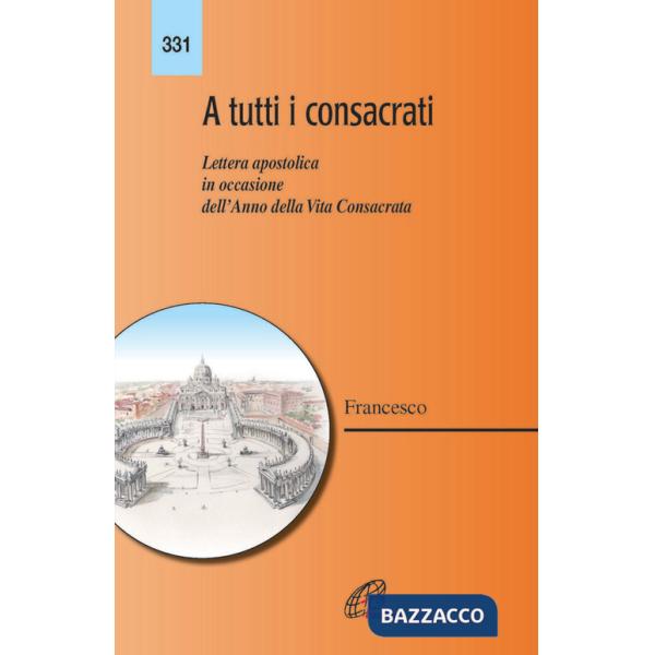 A tutti i consacrati. Lettera apostolica in occasione dell'anno della vita consacrata