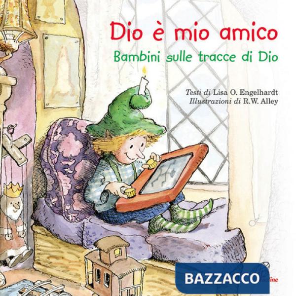 Dio è mio amico. Bambini sulle tracce di Dio. Ediz. illustrata