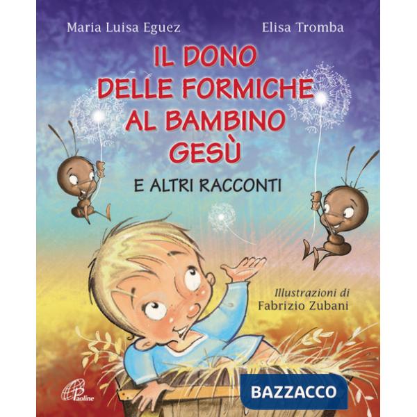 Dono delle formiche al bambino Gesù e altri racconti. Ediz. illustrata (Il)