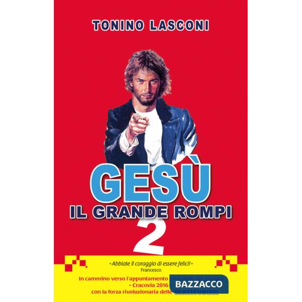 Gesù, il grande «rompi». Vol. 2