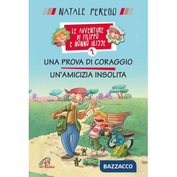 Prova di coraggio. Un'amicizia insolita. Le avventure di Filippo e nonno Ulisse. Ediz. illustrata (Una). Vol. 1