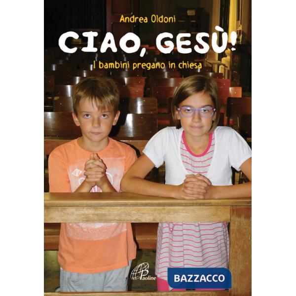 Ciao Gesù! I bambini pregano in chiesa