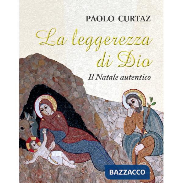 Leggerezza di Dio. Il Natale autentico (La)