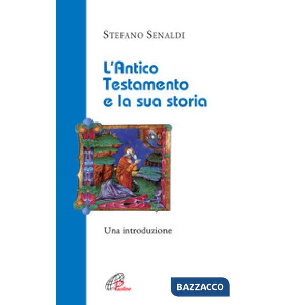 Antico Testamento e la sua storia. Una introduzione (L')