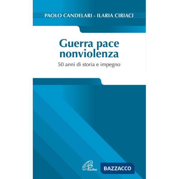 Guerra pace nonviolenza. 50 anni di storia e impegno