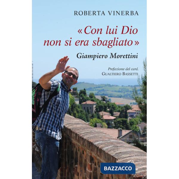 Con lui Dio non si era sbagliato. Giampiero Morettini