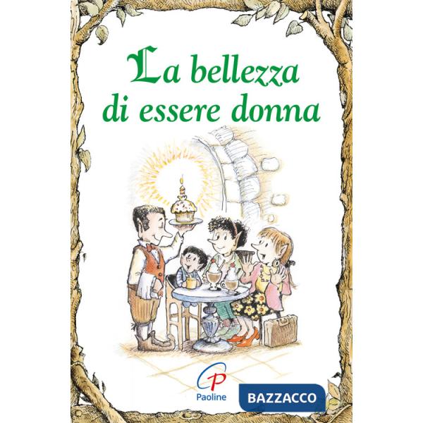 Bellezza di essere donna. Ediz. illustrata (La)