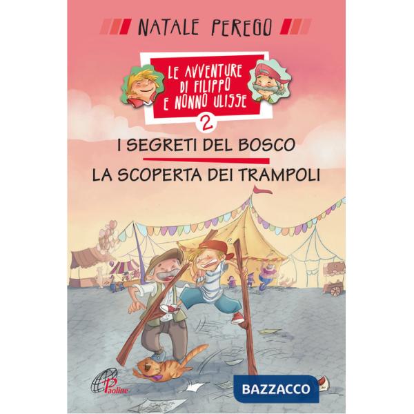 Segreti del bosco e la scoperta dei trampoli. Le avventure di Filippo e nonno Ulisse. Ediz. illustrata (I). Vol. 2