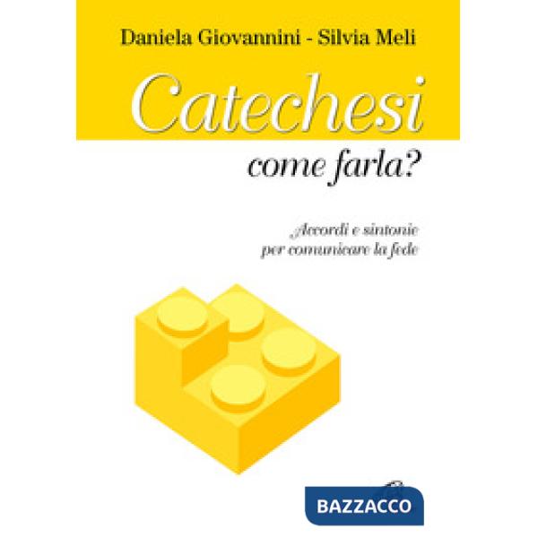 Catechesi: come farla? Accordi e sintonie per comunicare la fede