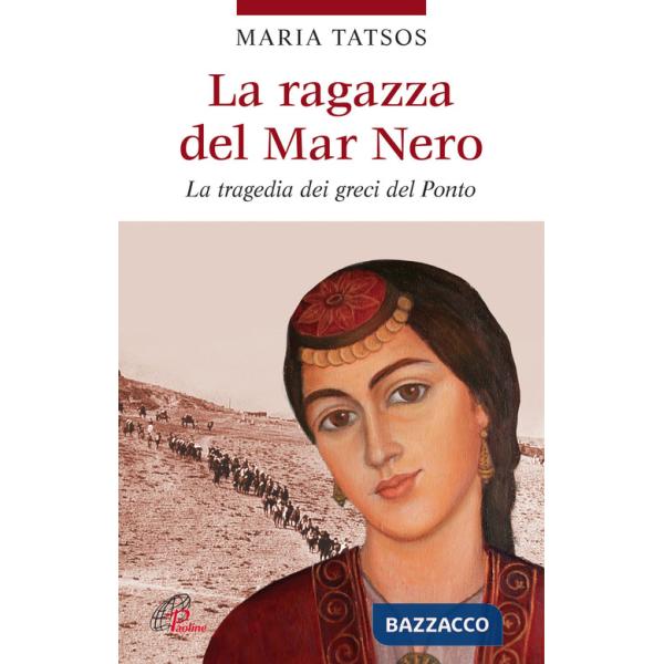 Ragazza del Mar Nero. La tragedia dei greci del Ponto (La)