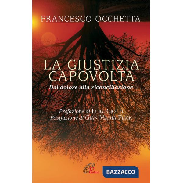 Giustizia capovolta. Dal dolore alla riconciliazione (La)