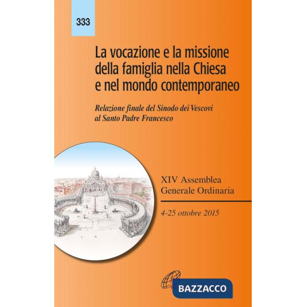 Vocazione e la missione della famiglia nella Chiesa e nel mondo contemporaneo. Relazione finale del Sinodo dei Vescovi al Santo 
