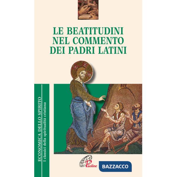 Beatitudini nel commento dei Padri latini (Le)