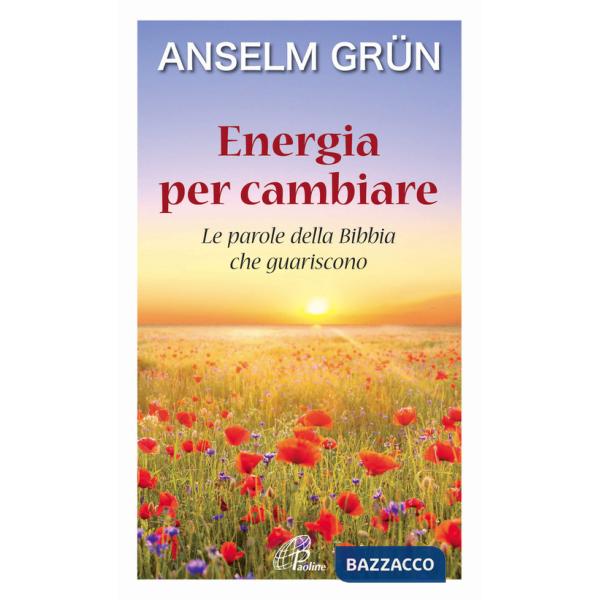 Energia per cambiare. Le parole della Bibbia che guariscono